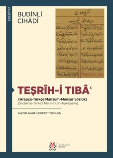 Teşrîh-i Tıbâ‘  (Arapça-Türkçe Manzum-Mensur Sözlük) [İnceleme-Tenkitli Metin-Dizin-Tıpkıbasım]