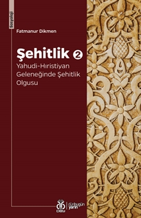 Şehitlik 2 Yahudi-Hıristiyan Geleneğinde Şehitlik Olgusu