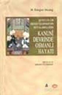 Şeyhülislam Ebussu'ud Efendi'nin Fetvalarına Göre Kanuni Devrinde Osmanlı Hayatı (Fetava-yı Ebussuud Efendi)