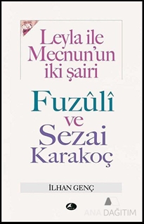 Leyla ile Mecnun'un İki Şairi Fuzuli ve Sezai Karakoç