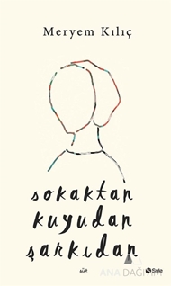 Sokaktan Kuyudan Şarkıdan