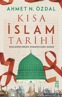 Kısa İslam Tarihi Başlangıcından Osmanlılara Kadar