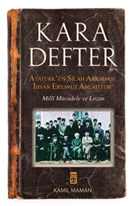 Kara Defter - Atatürk'ün Silah Arkadaşı İhsan Eryavuz Anlatıyor