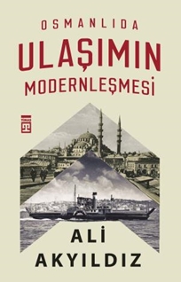 Osmanlıda Ulaşımın Modernleşmesi