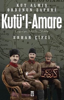 Kutü'l-Amare: Kut Almış Ordunun Zaferi