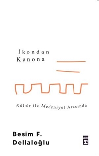 İkondan Kanona: Kültür İle Medeniyet Arasında