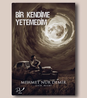 Bir Kendime Yetemedim