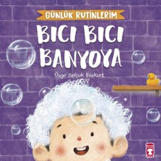 Bıcı Bıcı Banyoya  Günlük Rutinlerim