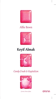 Keyif Almak Candy Crush & Kapitalizm