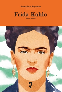 Sanatçıların Yaşamları Frida Kahlo