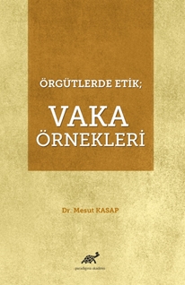 Örgütlerde Etik  Vaka Örnekleri