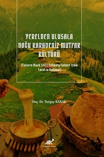 Yerelden Ulusala Doğu Karadeniz Mutfak Kültürü (Eastern Black Sea's Culinary Culture from  Local to National)