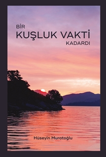 Bir Kuşluk Vakti Kadardı