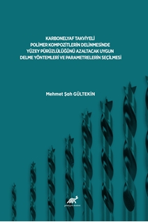 Karbonelyaf Takviyeli Polimer Kompozitlerin Delinmesinde Yüzey Pürüzlülüğünü Azaltacak Uygun Delme Yöntemleri Ve Parametrelerin Seçilmesi