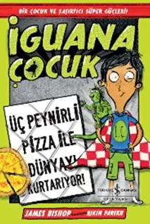 İguana Çocuk - Üç Peynirli Pizza İle Dünyayı Kurtarıyor!