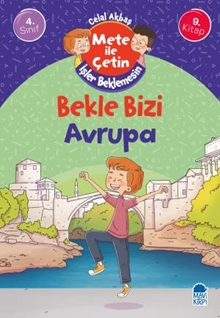 Bekle Bizi Avrupa -  Mete İle Çetin İşler Beklemesin - 4. Sınıf Hikaye Seti (9. Kitap)