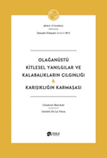 Olağanüstü Kitlesel Yanılgılar ve Kalabalıkların Çılgınlığı - Karışıklığın Karmaşası