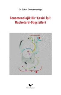 Fenomenolojik Bir Çeviri İşi : Bachelard-Düşçizileri