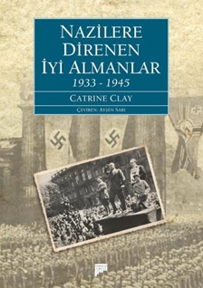 Nazilere Direnen İyi Almanlar (1933-1945)