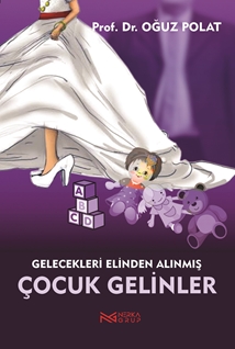 Gelecekleri Elinden Alınmış Kız  Çocuk Gelinler