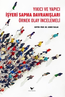 Yıkıcı ve Yapıcı İŞYERİ SAPMA DAVRANIŞLARI: Örnek Olay İncelemeli