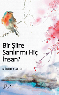 Bir Şiire Sarılır Mı Hiç İnsan ?