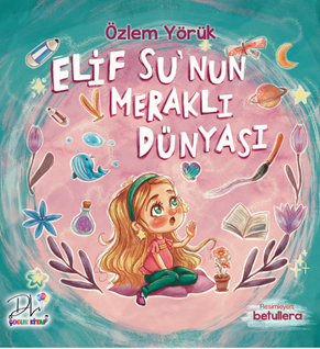 Elif Su’nun Meraklı Dünyası