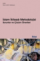 İslam İktisadı Metodolojisi Sorunlar ve Çözüm Önerileri