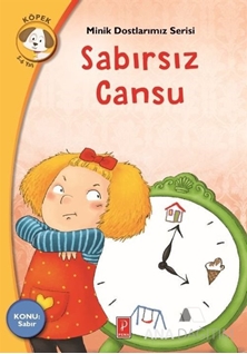 Sabırsız Cansu - Minik Dostlarımız Serisi 5