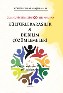 Kültürlerarası Araştırmalar Cumhuriyetimizin 100. Yılı Anısına Kültürlerarasılık ve Karşılaştırmalı Dilbilim Çalışmaları