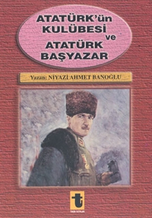 Atatürk'ün Kulübesi ve Atatürk Başyazar