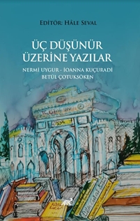 Üç Düşünür Üzeri·ne Yazılar & Nermi· Uygur - I·oanna Kuçuradi· - Betül Çotuksöken