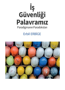 İş Güvenliği Palavramız ve Paradigmanın Paradoksları