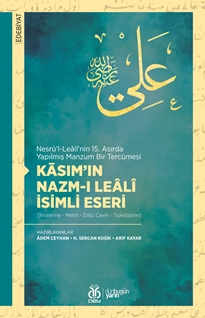 Nesrü’l-Leâlî'nin 15. Asırda Yapılmış Manzum Bir Tercümesi Kasım’ın Nazm-ı Leâlî İsimli Eseri (İnceleme - Metin - Diliçi Çeviri - Tıpkıbasım)