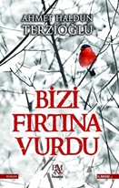 Bizi Fırtına Vurdu