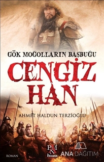 Gök Moğolların Başbuğu: Cengiz Han