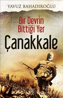 Bir Devrin Bittiği Yer Çanakkale