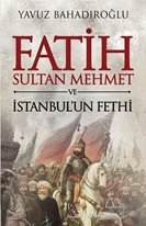 Fatih Sultan Mehmet ve İstanbul'un Fethi