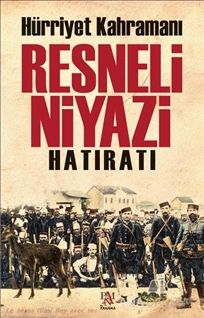 Resneli Niyazi Hatıratı