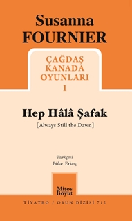 Hep Hâlâ Şafak – Çağdaş Kanada Oyunları 1