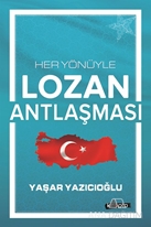 Her Yönüyle Lozan Antlaşması