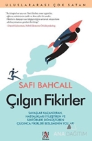 Çılgın Fikirler / Savaşlar Kazandıran, Hastalıkları İyileştiren Ve Sektörleri Dönüştüren Çılgınca Fikirleri Beslemenin Yolları