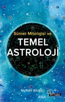 Sümer Mitolojisi ve Temel Astroloji