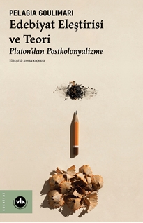 Edebiyat Eleştirisi ve Teori & Platon’dan Postkolonyalizme