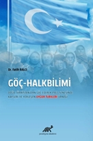 Göç-Halkbilimi - Doğu Türkistan'dan Göç Ederek 1965 Senesinde Kayseri'ye Yerleşen Uygur Türkleri Örneği