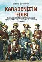 Karadeniz’in Tedibi: Tanzimat Sonrası Doğu Karadeniz’de Zorunlu Askerlik ve Toplumsal Dönüşüm (1834-1860)