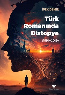 Türk Romanında Distopya (1990-2019)