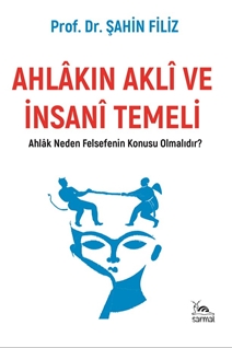 Ahlâkın Aklî ve İnsanî Temeli