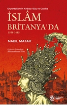 Oryantalizm'in Kırbacı Güç ve Cazibe İslâm Britanya'da 1558-1685