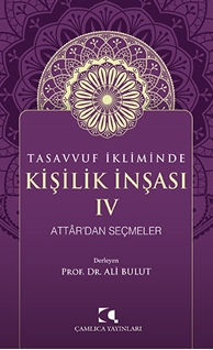 Tasavvuf ikliminde kişilik inşası - ıv Attâr’dan seçmeler